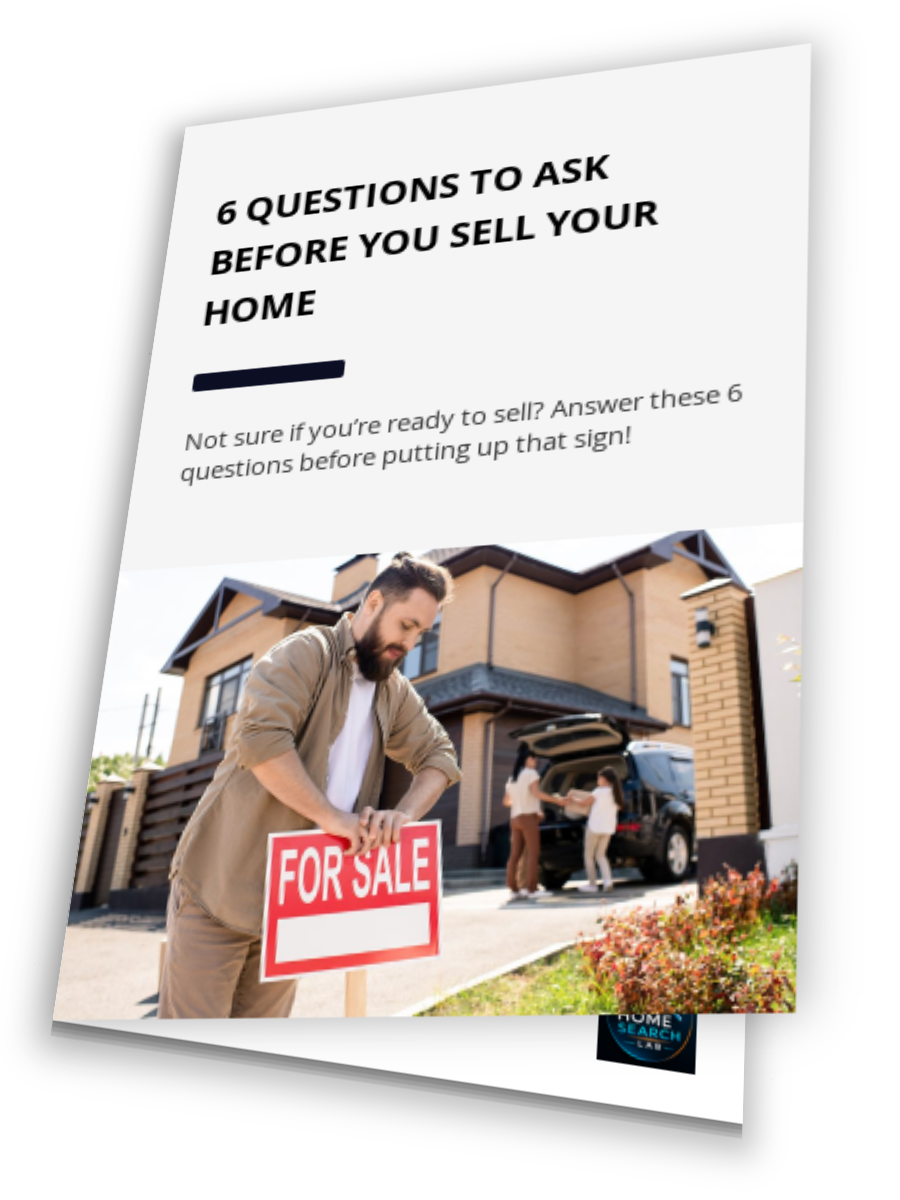 6 Questions To Ask Before You Sell Your Home